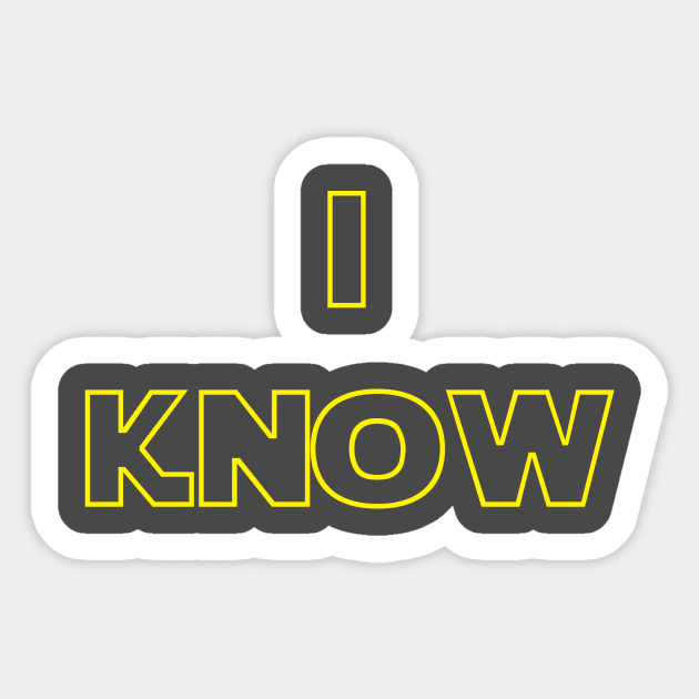 i know - I Know - Sticker | TeePublic